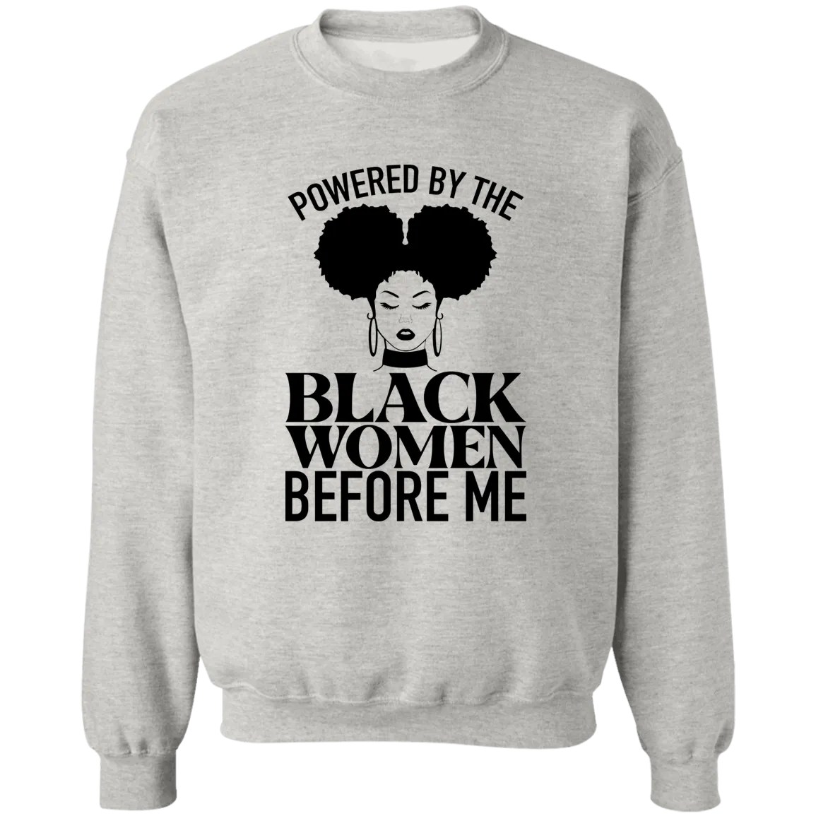 Black Women Before Me Ladies Crewneck Pullover Sweatshirt