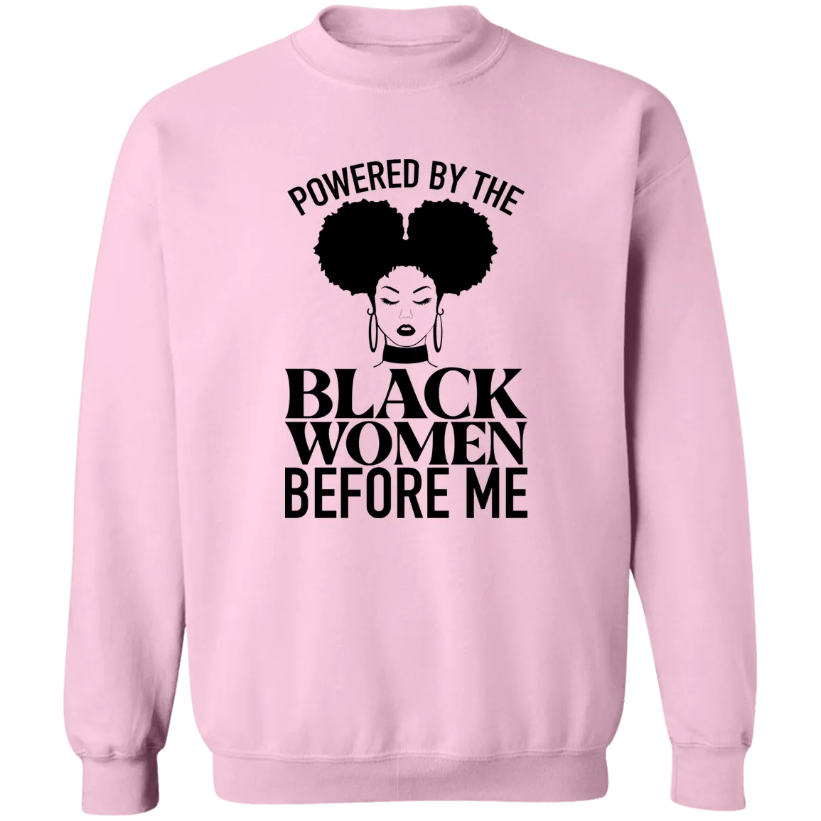 Black Women Before Me Ladies Crewneck Pullover Sweatshirt