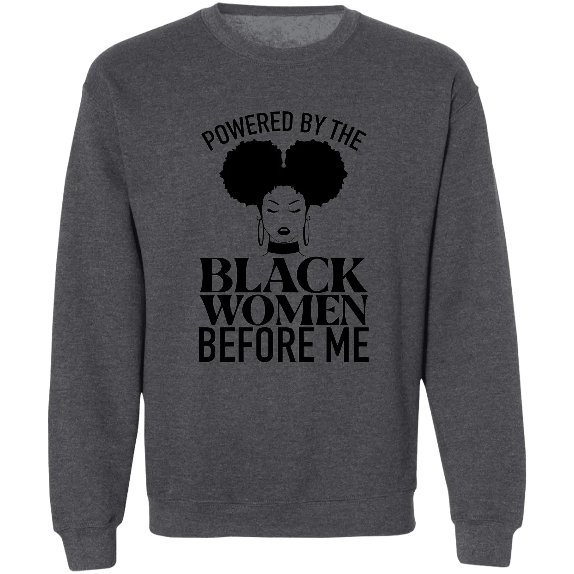 Black Women Before Me Ladies Crewneck Pullover Sweatshirt