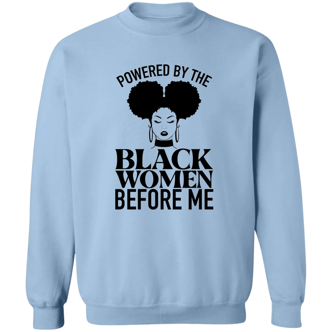 Black Women Before Me Ladies Crewneck Pullover Sweatshirt