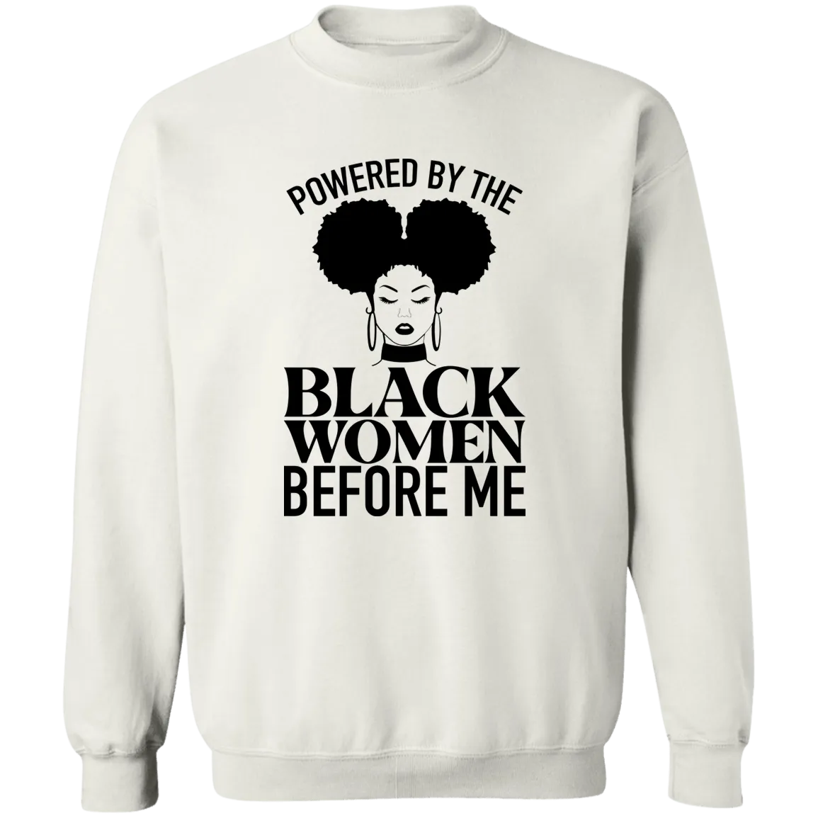 Black Women Before Me Ladies Crewneck Pullover Sweatshirt