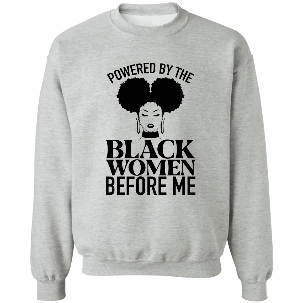 Black Women Before Me Ladies Crewneck Pullover Sweatshirt