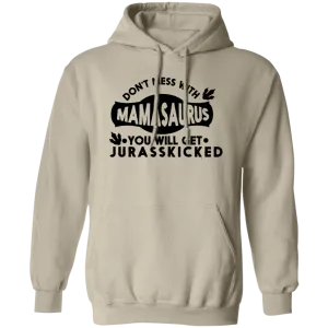 Don't mess with Mamasaurus Pullover Hoodie