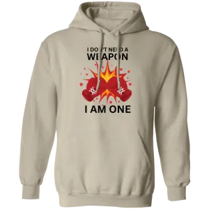 Don't Need A Weapon Pullover Hoodie