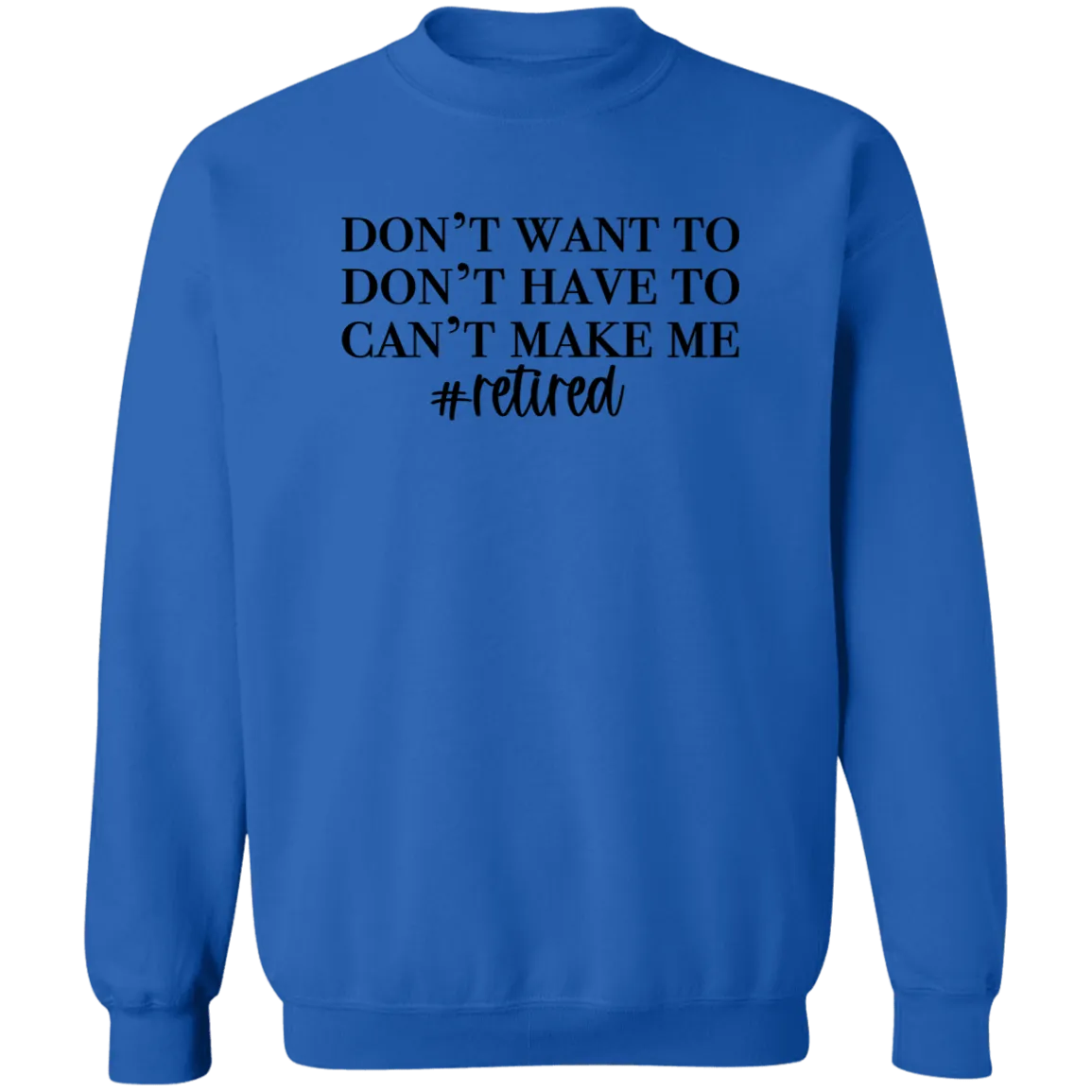 Don't want to Crewneck Pullover Sweatshirt