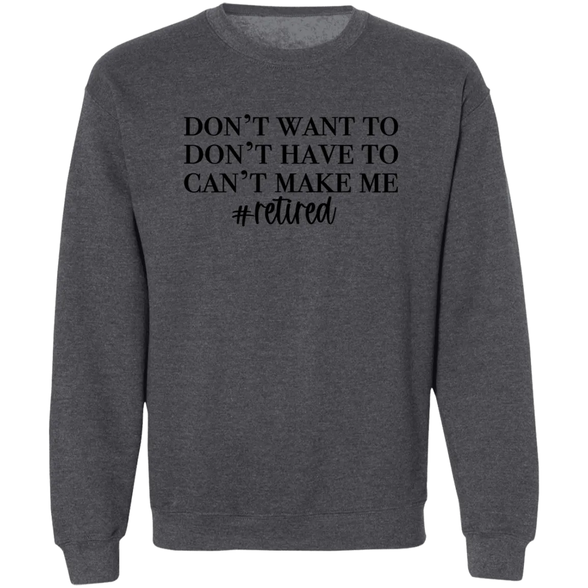 Don't want to Crewneck Pullover Sweatshirt